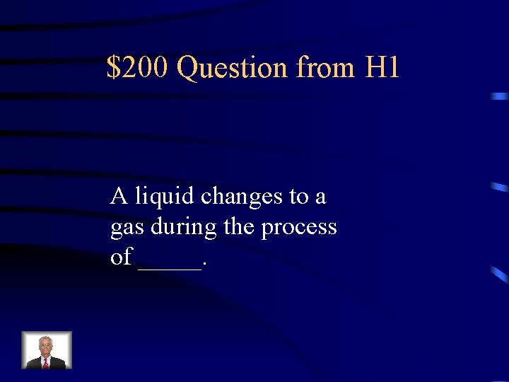 $200 Question from H 1 A liquid changes to a gas during the process