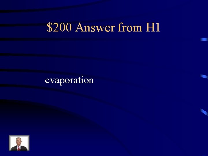 $200 Answer from H 1 evaporation 