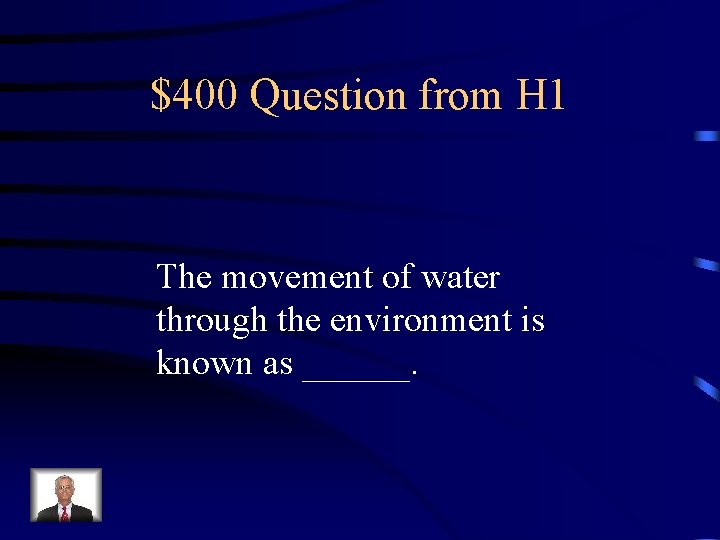 $400 Question from H 1 The movement of water through the environment is known