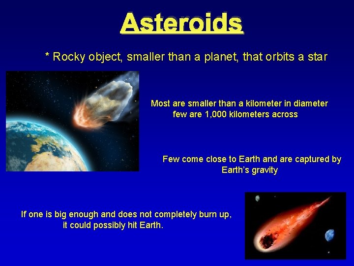 Asteroids * Rocky object, smaller than a planet, that orbits a star Most are