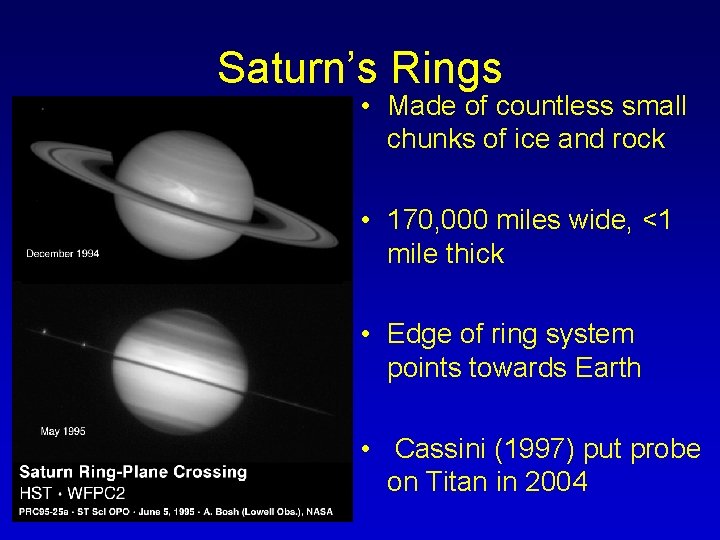Saturn’s Rings • Made of countless small chunks of ice and rock • 170,