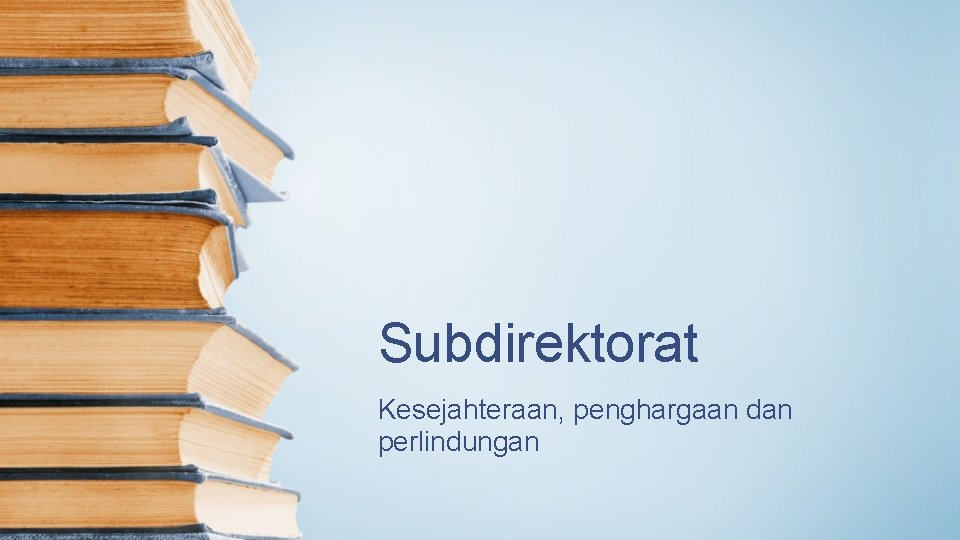 Subdirektorat Kesejahteraan, penghargaan dan perlindungan 