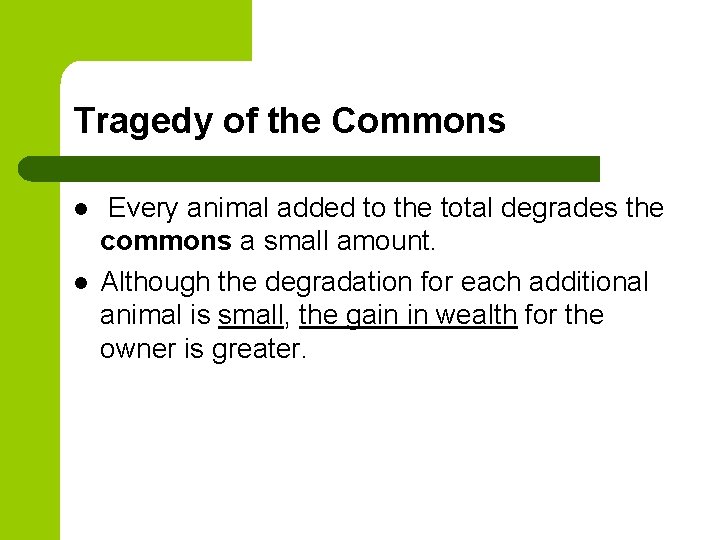 Tragedy of the Commons l l Every animal added to the total degrades the
