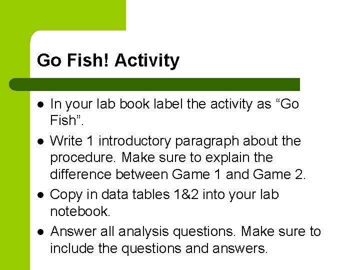 Go Fish! Activity l l In your lab book label the activity as “Go