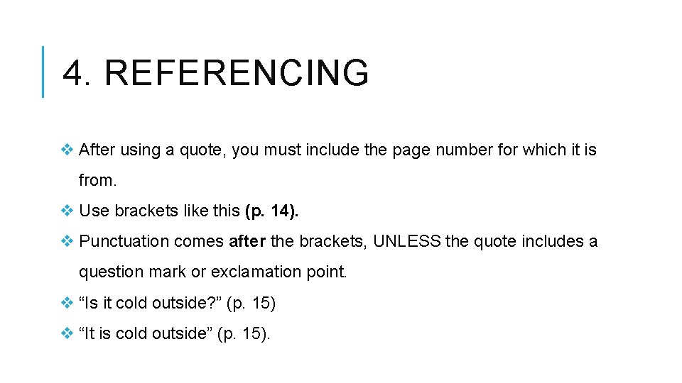 4. REFERENCING After using a quote, you must include the page number for which