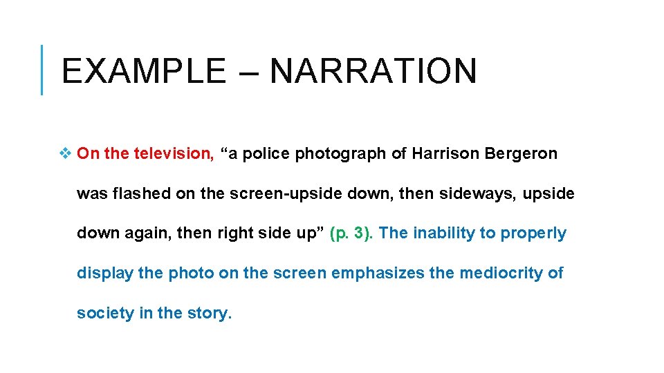 EXAMPLE – NARRATION On the television, “a police photograph of Harrison Bergeron was flashed