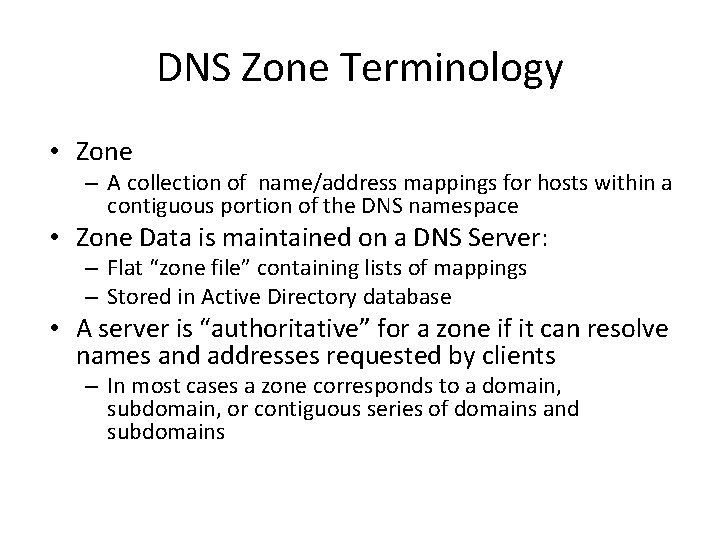 DNS Zone Terminology • Zone – A collection of name/address mappings for hosts within