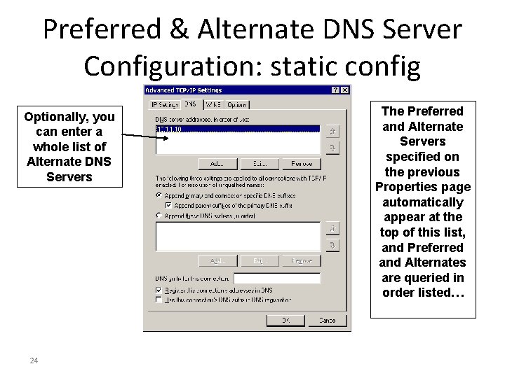 Preferred & Alternate DNS Server Configuration: static config Optionally, you can enter a whole