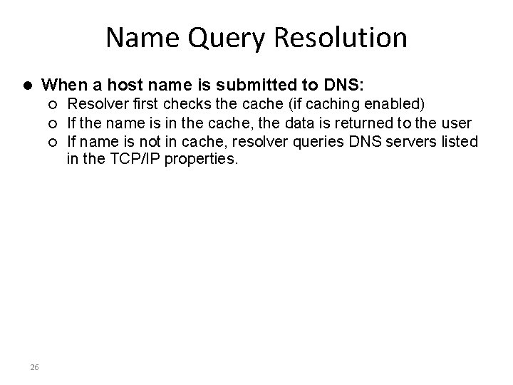 Name Query Resolution l When a host name is submitted to DNS: ¡ ¡