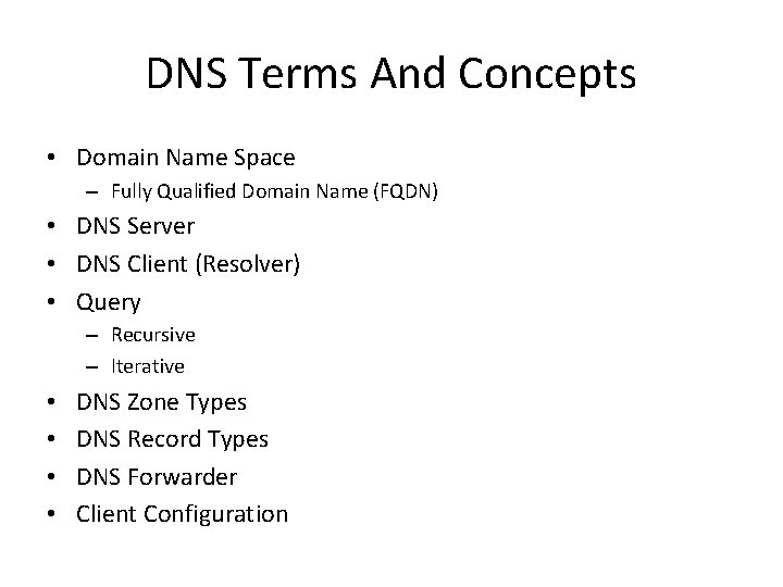 DNS Terms And Concepts • Domain Name Space – Fully Qualified Domain Name (FQDN)