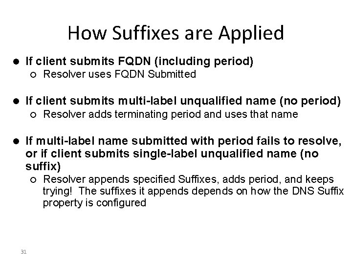How Suffixes are Applied l If client submits FQDN (including period) ¡ l If