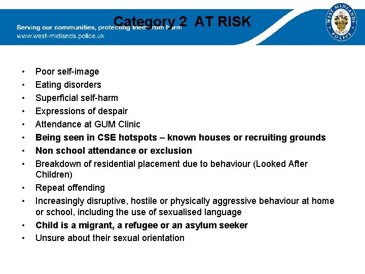 Category 2 AT RISK • • • Poor self-image Eating disorders Superficial self-harm Expressions