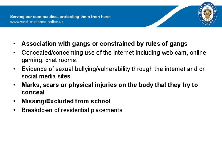  • Association with gangs or constrained by rules of gangs • Concealed/concerning use