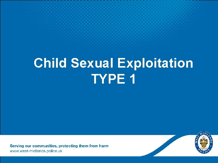 Child Sexual Exploitation TYPE 1 