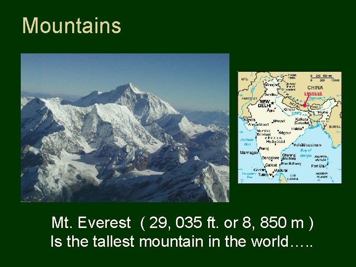 Mountains Mt. Everest ( 29, 035 ft. or 8, 850 m ) Is the