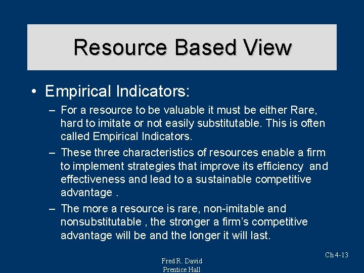 Resource Based View • Empirical Indicators: – For a resource to be valuable it