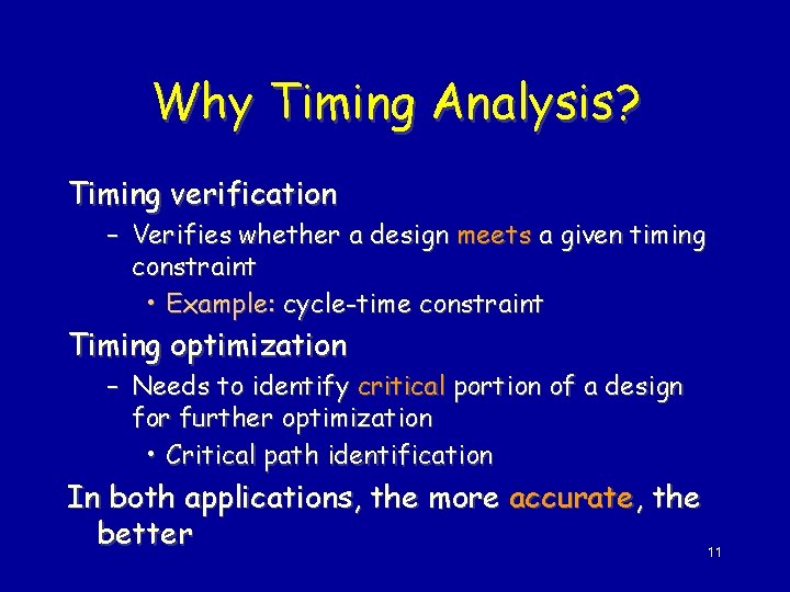 Why Timing Analysis? Timing verification – Verifies whether a design meets a given timing