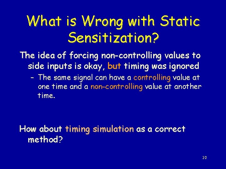 What is Wrong with Static Sensitization? The idea of forcing non-controlling values to side