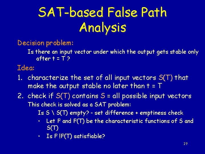 SAT-based False Path Analysis Decision problem: Is there an input vector under which the