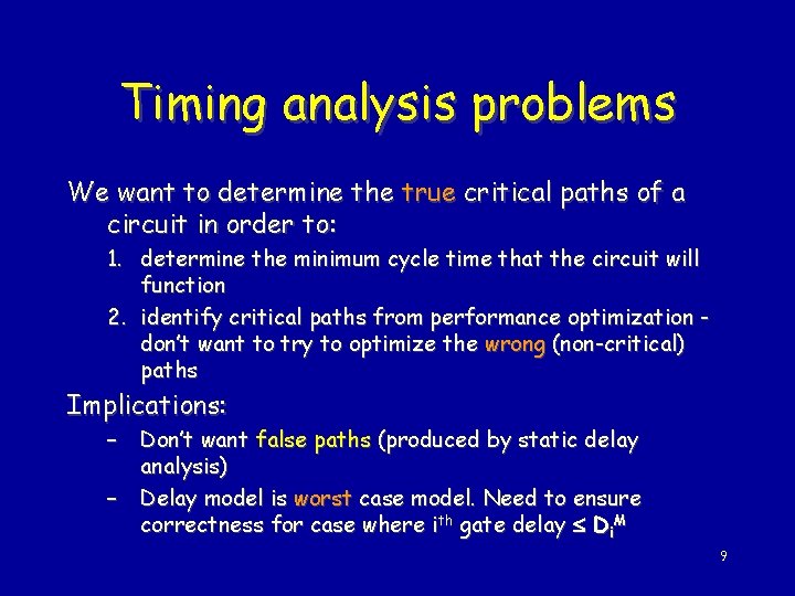 Timing analysis problems We want to determine the true critical paths of a circuit