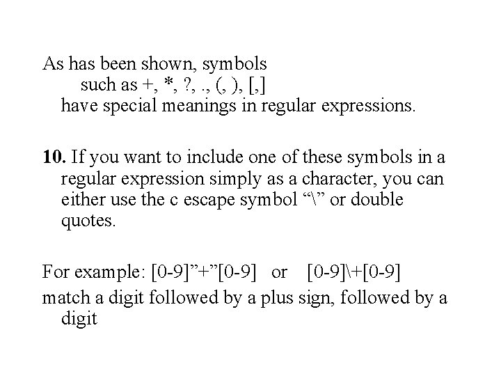 As has been shown, symbols such as +, *, ? , . , (,