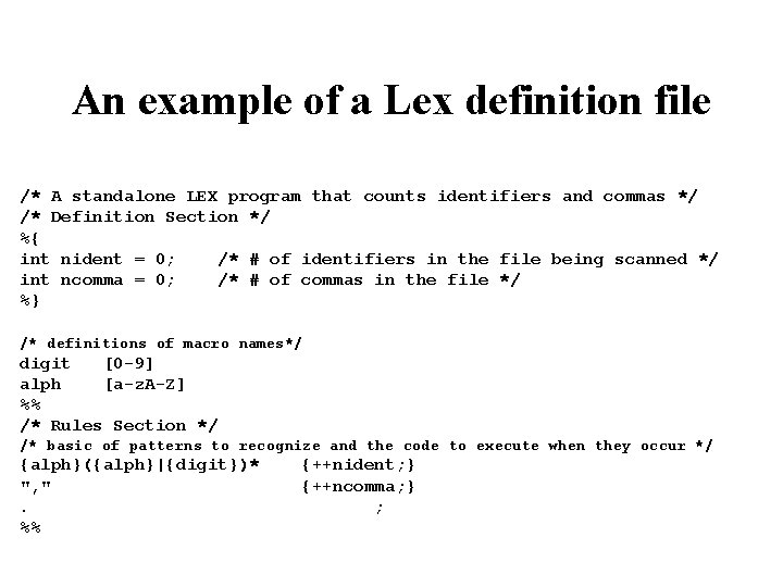 An example of a Lex definition file /* A standalone LEX program that counts