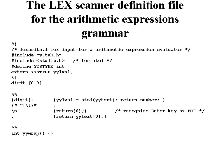 The LEX scanner definition file for the arithmetic expressions grammar %{ /* lexarith. l