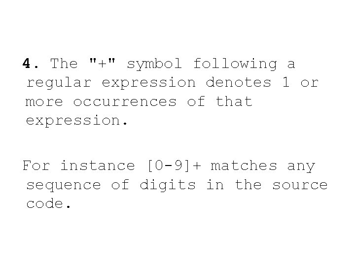  4. The "+" symbol following a regular expression denotes 1 or more occurrences