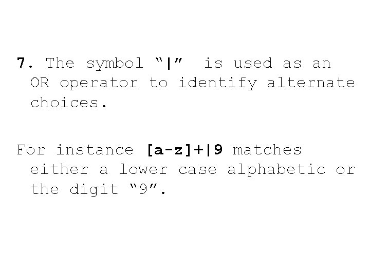 7. The symbol “|” is used as an OR operator to identify alternate choices.