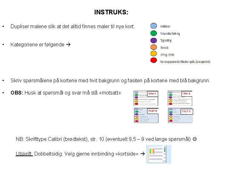 INSTRUKS: • Dupliser malene slik at det alltid finnes maler til nye kort. • INSTRUKS: • Dupliser malene slik at det alltid finnes maler til nye kort. •