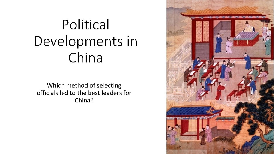 Political Developments in China Which method of selecting officials led to the best leaders