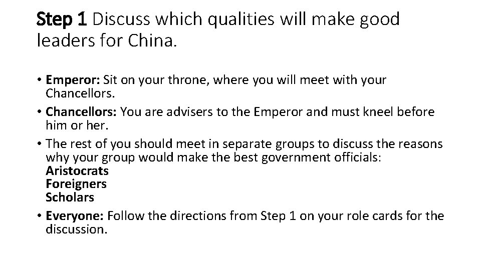 Step 1 Discuss which qualities will make good leaders for China. • Emperor: Sit