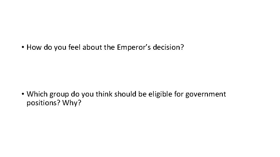  • How do you feel about the Emperor’s decision? • Which group do