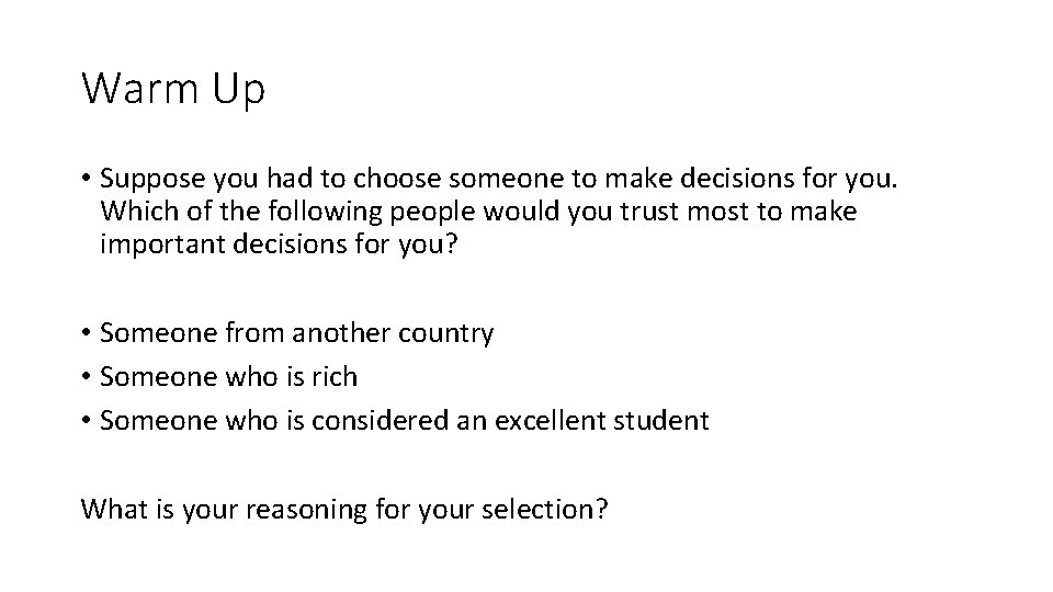 Warm Up • Suppose you had to choose someone to make decisions for you.