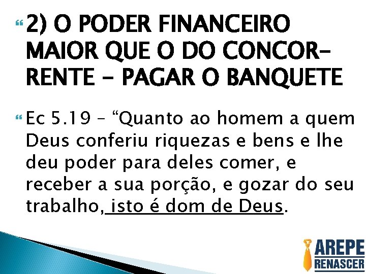  2) O PODER FINANCEIRO MAIOR QUE O DO CONCORRENTE - PAGAR O BANQUETE