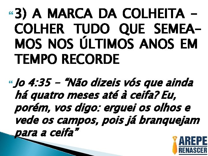  3) A MARCA DA COLHEITA COLHER TUDO QUE SEMEAMOS NOS ÚLTIMOS ANOS EM