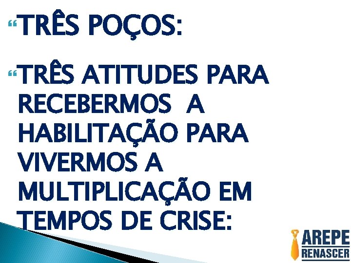  TRÊS POÇOS: ATITUDES PARA RECEBERMOS A HABILITAÇÃO PARA VIVERMOS A MULTIPLICAÇÃO EM TEMPOS