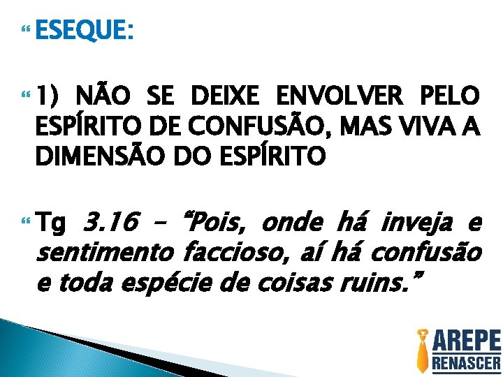  ESEQUE: 1) NÃO SE DEIXE ENVOLVER PELO ESPÍRITO DE CONFUSÃO, MAS VIVA A