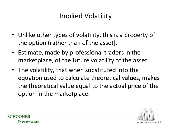 Implied Volatility • Unlike other types of volatility, this is a property of the Implied Volatility • Unlike other types of volatility, this is a property of the