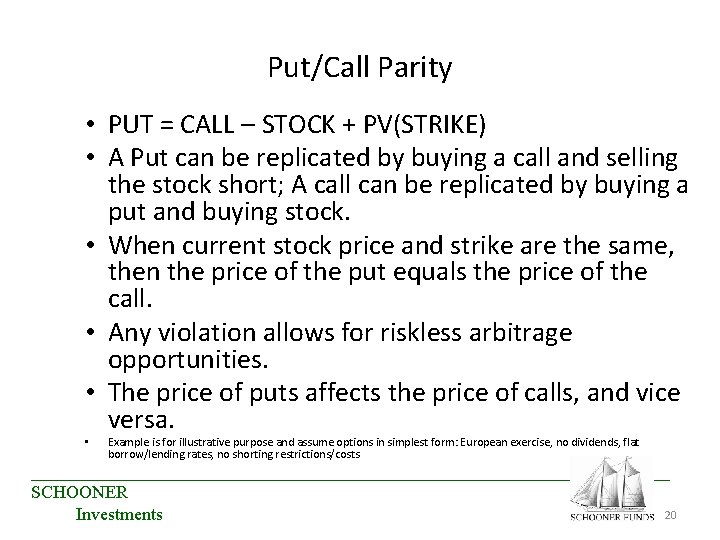 Put/Call Parity • PUT = CALL – STOCK + PV(STRIKE) • A Put can Put/Call Parity • PUT = CALL – STOCK + PV(STRIKE) • A Put can