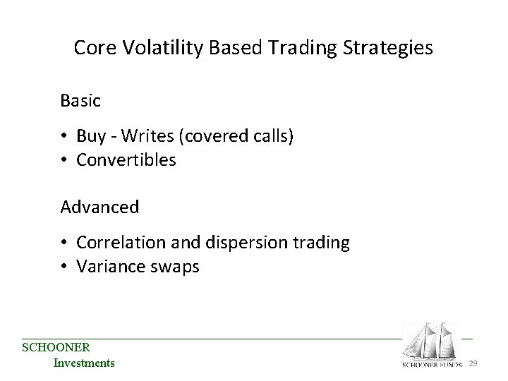 Core Volatility Based Trading Strategies Basic • Buy - Writes (covered calls) • Convertibles Core Volatility Based Trading Strategies Basic • Buy - Writes (covered calls) • Convertibles