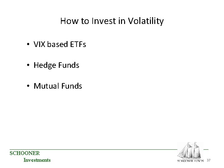 How to Invest in Volatility • VIX based ETFs • Hedge Funds • Mutual How to Invest in Volatility • VIX based ETFs • Hedge Funds • Mutual