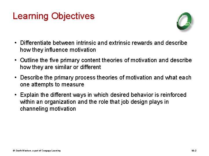 Learning Objectives • Differentiate between intrinsic and extrinsic rewards and describe how they influence