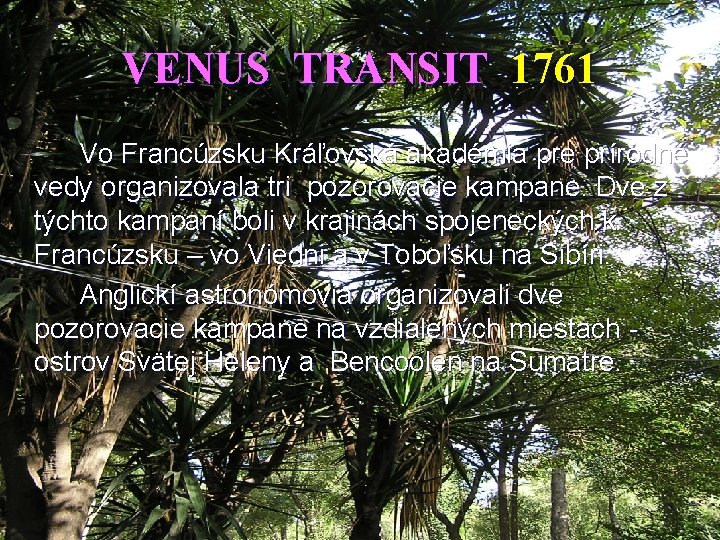 VENUS TRANSIT 1761 Vo Francúzsku Kráľovská akadémia pre prírodné vedy organizovala tri pozorovacie kampane.