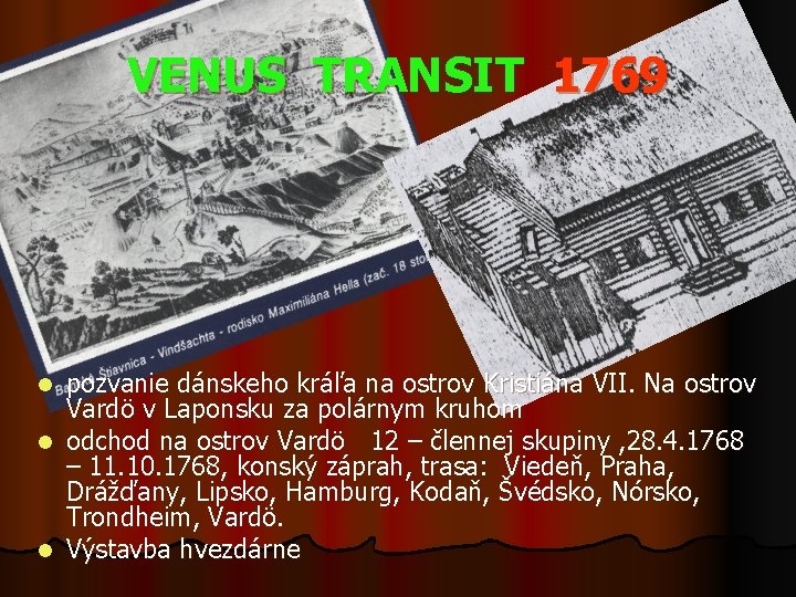 VENUS TRANSIT 1769 pozvanie dánskeho kráľa na ostrov Kristiána VII. Na ostrov Vardö v