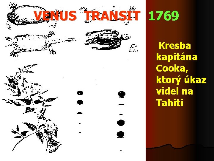 VENUS TRANSIT 1769 Kresba kapitána Cooka, ktorý úkaz videl na Tahiti 