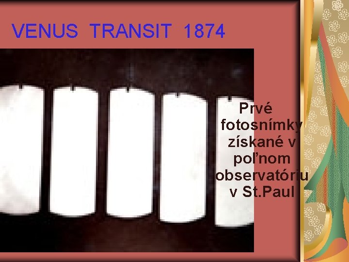 VENUS TRANSIT 1874 Prvé fotosnímky získané v poľnom observatóriu v St. Paul 