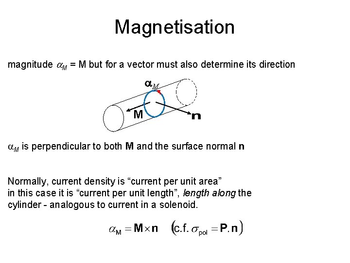 Magnetisation magnitude a. M = M but for a vector must also determine its