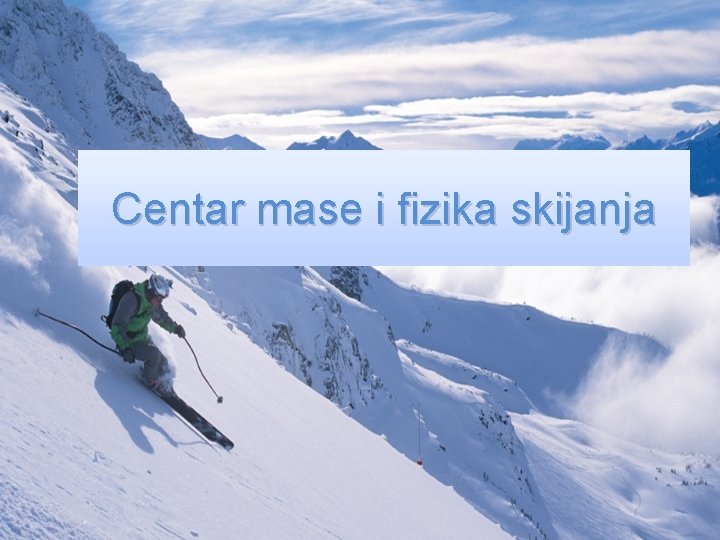 Centar mase i fizika skijanja 