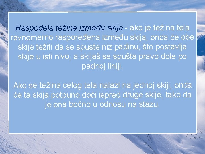 Raspodela težine između skija - ako je težina tela ravnomerno raspoređena između skija, onda